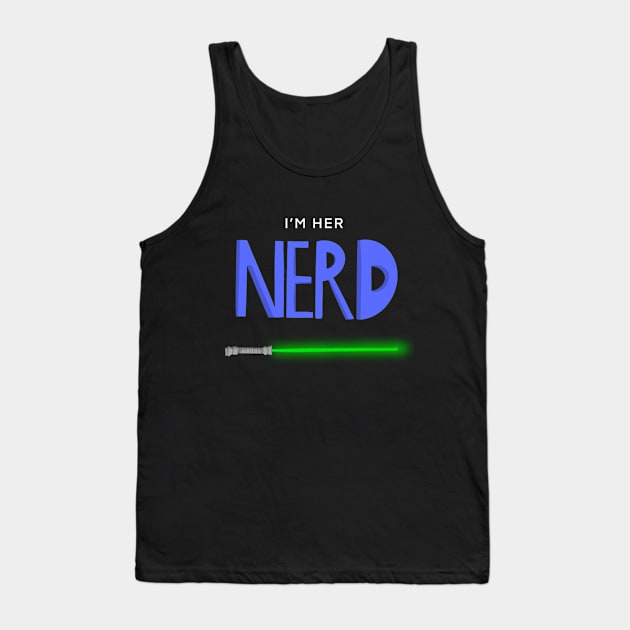 I'm Her Nerd - Light Sword Tank Top by The Nerd Couple